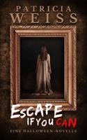   Escape If You Can