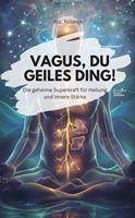DER VAGUS NERV – Die geheime Superkraft für Heilung und innere Stärke