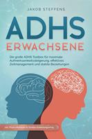   ADHS Erwachsene: Die große ADHS Toolbox für maximale Aufmerksamkeitssteigerung, effektives Zeitmanagement und stabile Beziehungen - inkl. Praxis-Workbook für direkten Anwendungserfolg