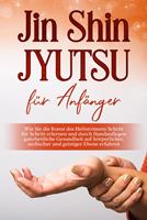   Jin Shin Jyutsu für Anfänger: Wie Sie die Kunst des Heilströmens Schritt für Schritt erlernen und durch Handauflegen ganzheitliche Gesundheit auf körperlicher, seelischer und geistiger Ebene erfahren