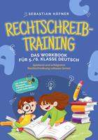   Rechtschreibtraining - Das Workbook für 5. / 6. Klasse Deutsch: Spielend und erfolgreich Rechtschreibung zuhause lernen - inkl. 3 Wochen Übungsplan, 5-Minuten-Diktaten & gratis Audio-Dateien