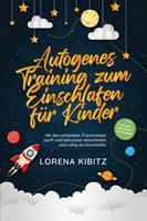   Autogenes Training zum Einschlafen f&uuml;r Kinder: Mit den sch&ouml;nsten Traumreisen sanft und behutsam einschlafen und ruhig durchschlafen - inkl. gratis Audio-Dateien zum Download