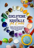   Edelsteine und Kristalle für Kinder: Entdecke, sammle und bestimme deine Edelsteine & Kristalle und setze sie ein für Glück, Freundschaft und Mut - inkl. Traumgeschichten und Edelstein-Spielen