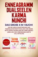   Enneagramm | Dualseelen | Karma | Nunchi: Das große 4 in 1 Buch! Wie Sie durch Selbstfindung und Persönlichkeitsentwicklung Ihre innere Mitte orten, im Einklang mit Ihrer Umwelt leben und Ihre verborgenen Kräfte voll entfalten
