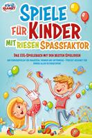   Spiele für Kinder mit riesigem Spaßfaktor: Das XXL-Spielebuch mit den besten Spielideen und Kinderspielen für draußen, drinnen und unterwegs - Perfekt geeignet für Kinder aller Altersstufen!