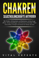   CHAKREN SELBSTHEILUNGSKRÄFTE AKTIVIEREN: Mit Chakra, Achtsamkeit und Meditation drittes Auge öffnen, Stress bewältigen und Charisma entwickeln. Mehr Gesundheit, Energie und Glück für Körper und Geist.