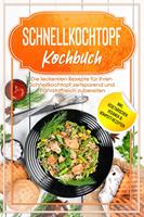   Schnellkochtopf Kochbuch: Die leckersten Rezepte für Ihren Schnellkochtopf zeitsparend und nährstoffreich zubereiten – inkl. vegetarischen, veganen & Kompott-Rezepten