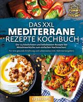   Das XXL mediterrane Rezepte Kochbuch: Die 123 köstlichsten und beliebtesten Rezepte der Mittelmeerküche zum einfachen Nachmachen! Für eine gesunde Ernährung und Lebensweise (inkl. Nährwertangaben)