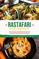   Rastafari Kochbuch: Die leckersten Ital Rastafari Rezepte für jeden Geschmack und Anlass - inkl. Fingerfood, Desserts & Getränken