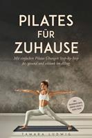   Pilates für zuhause: Mit einfachen Pilates Übungen Step-by-Step fit, gesund und schlank im Alltag - inkl. Trainingsplänen, Körper-Check & Audio-Guide