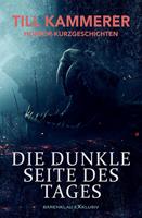   Die dunkle Seite des Tages &ndash; Horror-Kurzgeschichten