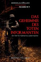   Das Geheimnis des toten Informanten &ndash; Ein Fall f&uuml;r Katharina Ledermacher: Ein Berlin-Krimi