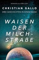   Waisen der Milchstra&szlig;e &ndash; Drei Science-Fiction-Geschichten