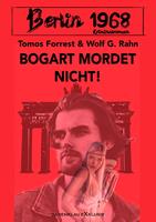   Berlin 1968: Bogart mordet nicht!