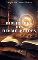   BIBLIOTHEK DES HIMMELPFADES:Ein Epischer Fantasie Roman (Band 47)