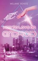   How To Love An Android