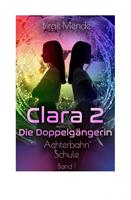   Clara 2 - Die Doppelg&auml;ngerin