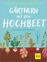   G&auml;rtnern mit dem Hochbeet