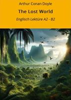   The Lost World: Englisch Lekt&uuml;re A2 - B2