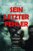   Sein letzter Fehler – Ein Kriminalroman