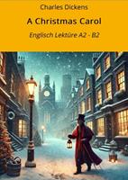   A Christmas Carol: Englisch Lekt&uuml;re A2 - B2