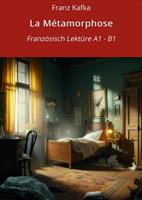   La M&eacute;tamorphose: Franz&ouml;sisch Lekt&uuml;re A1 &ndash; B1
