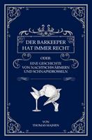   Der Barkeeper hat immer recht oder: Eine Geschichte von Nachtschwärmern und Schnapsdrosseln