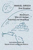 Manuel Girisch – Drei Einakter und weitere Texte von Manuel Girisch und Renate Woltron
