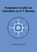 Kurzgefasster Grundriss der Geheimlehre von H. P. Blavatsky