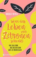   Wenn das Leben mir Zitronen schenkt