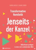   Transformative Homiletik. Jenseits der Kanzel