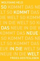 So kommt das Neue in die Welt