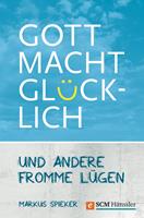   Gott macht glücklich