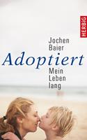   Adoptiert – mein Leben lang