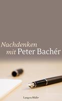 Nachdenken mit Peter Bachér