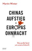   Chinas Aufstieg - Europas Ohnmacht