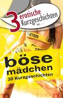   3 erotische Kurzgeschichten aus: "Böse Mädchen"