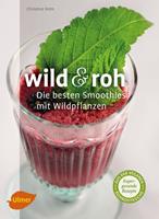   Wild und roh
