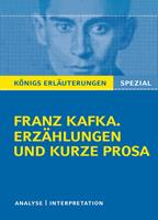 Franz Kafka. Erzählungen und kurze Prosa. Königs Erläuterungen Spezial.