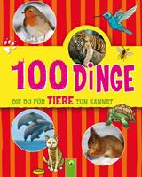   100 Dinge, die du für Tiere tun kannst