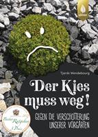   Der Kies muss weg
