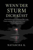   Wenn der Sturm dich k&uuml;sst