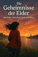   Die Geheimnisse der Eider &ndash; Ein Erbe zwischen Land und Meer