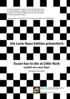 Susan has to die at Little Rock - erzählt von Lovis Ryan, Frankfurt am Main