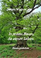 In jedem Baum, da atmet Leben
