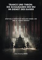 Trance und Thron: Die Schamanen der Wu im Dienst der Kaiser