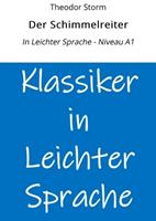 Der Schimmelreiter: In Leichter Sprache - Niveau A1