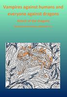   Vampires against humans and everyone against dragons