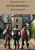  Die drei Musketiere - Gek&uuml;rzte Ausgabe
