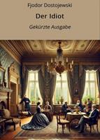   Der Idiot - Gek&uuml;rzte Ausgabe